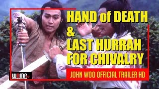 HAND of DEATH  LAST HURRAH FOR CHIVALRY John Woo Collection OFFICIAL Trailer HD