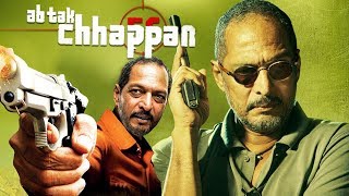 Ab Tak Chhappan 2004 Full Hindi Movie  Nana Patekar Mohan Agashe Hrishitaa Bhatt