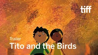 TITO AND THE BIRDS Trailer  TIFF 2018