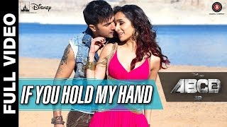 If You Hold My Hand Full Video  Disneys ABCD 2  Varun Dhawan  Shraddha Kapoor  Benny Dayal