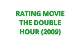 RATING MOVIE  THE DOUBLE HOUR 2009