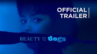 Beauty and the Dogs 2017  Official Trailer