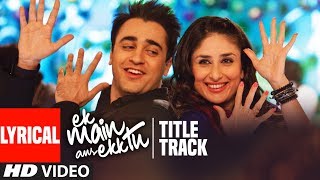 Ek Main Aur Ekk Tu Title Track lyrical Video  Benny Dayal Anushka  Imran Khan  Kareena Kapoor