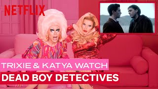 Drag Queens Trixie Mattel  Katya React to Dead Boy Detectives  I Like To Watch  Netflix