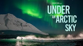 Under an Arctic Sky  Chris Burkard Sam Hammer Heidar Logi  Official Trailer