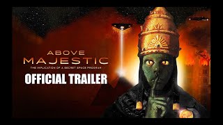 Above Majestic Implications of a Secret Space Program  Official Trailer