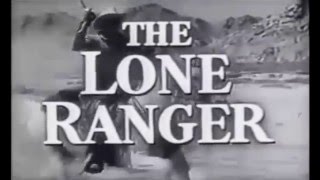 The Lone Ranger 1949  1957 Opening and Closing Theme