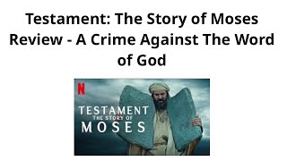 Testament The Story of Moses Review  A Crime Against The Word of God