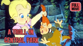 A Troll in Central Park  English Full Movie  Animation Adventure Comedy