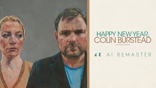 Happy New Year Colin Burstead 2018  4K AI Remaster