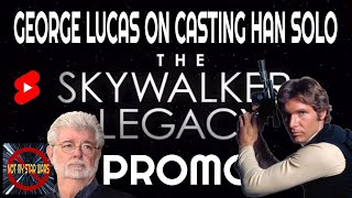 George Lucas on Casting Harrison Ford as Han Solo  The Skywalker Legacy Promo Shorts