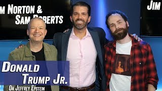 Donald Trump Jr On Jeffrey Epstein  Jim Norton  Sam Roberts