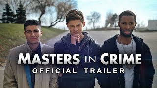 MASTERS IN CRIME  Official Trailer Owen Roth Mena Massoud Ayinde Blake