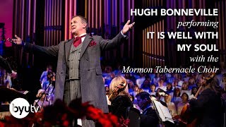 It Is Well With My Soul  The Mormon Tabernacle Choir with Hugh Bonneville  Sutton Foster  BYUtv