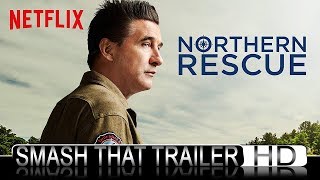 Northern Rescue Official Trailer 2019 William Baldwin