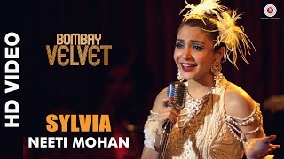 Sylvia  Bombay Velvet  Neeti Mohan  Amit Trivedi  Ranbir Kapoor  Anushka Sharma