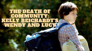 The Death of Community Kelly Reichardts Wendy and Lucy