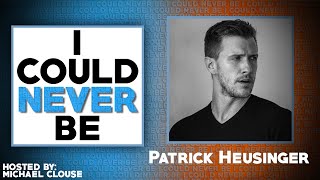 I Could Never Be Patrick Heusinger  with Michael Clouse