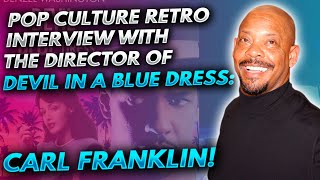 Pop Culture Retro interview with the director of Devil in a Blue Dress Carl Franklin
