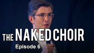 The Naked Choir with Gareth Malone  Episode 6