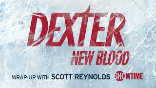 Coming Soon Dexter New Blood Wrap Upwith Scott Reynolds  SHOWTIME