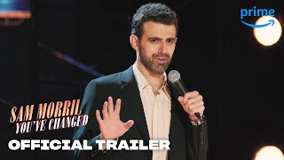 Sam Morril Youve Changed  Official Trailer  Prime Video