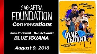 Conversations with Sam Rockwell  Ben Schwartz of BLUE IGUANA