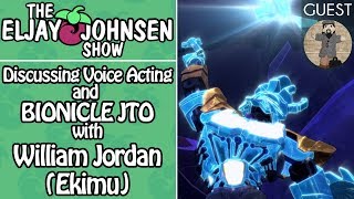 The Eljay Johnsen Show  Discussing Voice Acting and BIONICLE JTO with William Jordan Ekimu