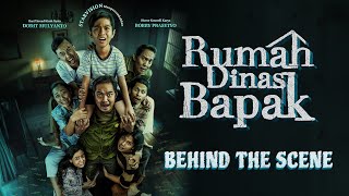 RUMAH DINAS BAPAK  Behind The Scenes