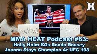 MMA HEAT Podcast 63 Holly Holm KOs Ronda Rousey Joanna Stays Champion At UFC 193