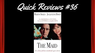 Quick Reviews 36 The Maid 1990