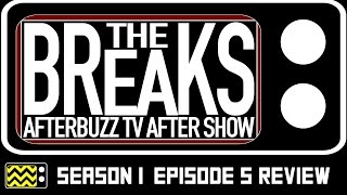 The Breaks Season 1 Episode 5 Review  After Show  AfterBuzz TV