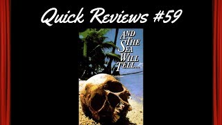 Quick Reviews 59 And the Sea Will Tell 1991
