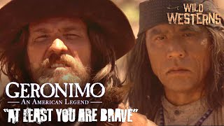 Geronimo An American Legend  You Are A Fool But At Least You Are Brave  Wild Westerns