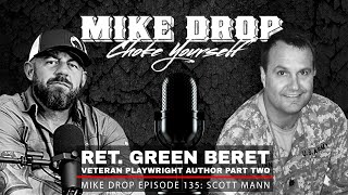 Ret Green Beret Storyteller Scott Mann  Part 2  Mike Ritland Podcast Episode 135