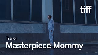 MASTERPIECE MOMMY Trailer  TIFF 2024