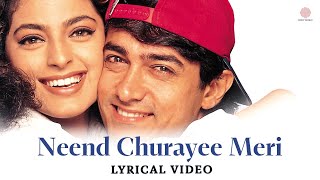 Neend Churayee Meri  Lyrical Video  Ishq 1997  Aamir Khan  Juhi Chawla  Ajay Devgn  Kajol