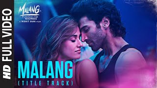 Full Video Malang Title Track Aditya Roy Kapur Disha Patani Anil K Kunal K  Ved S  Mohit S