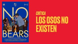 Crtica de Los osos no existen No Bears de Jafar Panahi