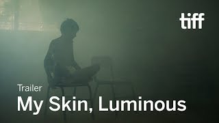 MY SKIN LUMINOUS Trailer  TIFF 2019