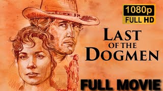 Last Of The Dogmen 1995 Full Movie HD Tom Berenger   Kurtwood Smith