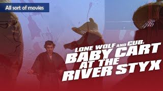 Lone Wolf and Cub Baby Cart at the River Styx 1972  Master swordsman confronts the Gods of death