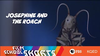 Josephine and the Roach  Film School Shorts