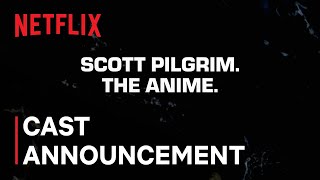 Scott Pilgrim The Anime  Cast Announcement  Netflix