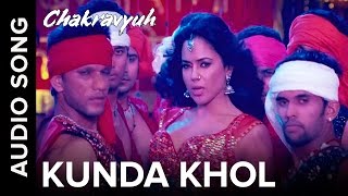  Kunda Khol  Full Audio Song  Chakravyuh  Abhay Deol  Sameera Reddy 