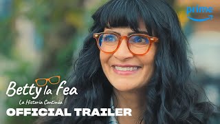 Betty La Fea The Story Continues  Official Trailer  Prime Video