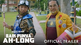 BAIK PUNYA AH LONG  OFFICIAL TRAILER  Di Pawagam GSC mulai 12 Sept 2024