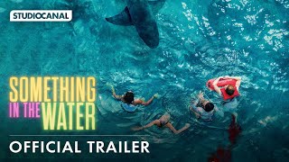 SOMETHING IN THE WATER  Official Trailer