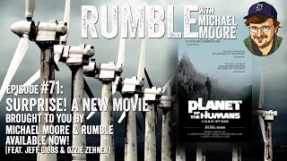 Ep 71 SURPRISE A New Movie Brought to You by Michael Moore  Rumble w Jeff Gibbs  Ozzie Zehner