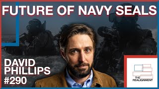 290  David Phillips The Battle for the Soul of the Navy Seals  The Realignment Podcast
